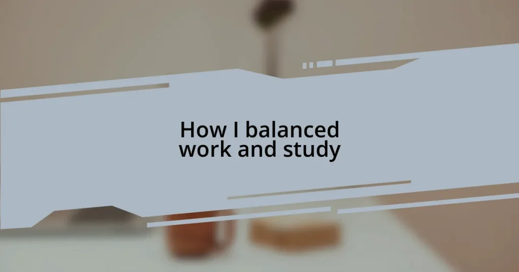 How I balanced work and study