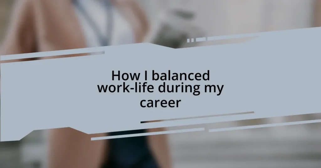 How I balanced work-life during my career