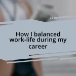 How I balanced work-life during my career