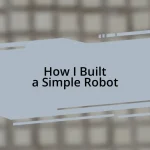 How I Built a Simple Robot