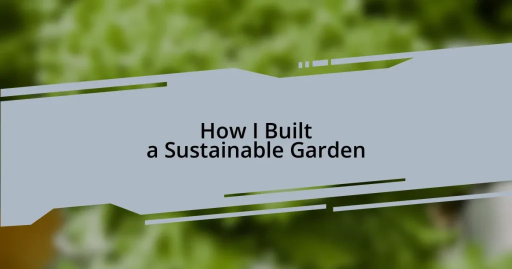 How I Built a Sustainable Garden
