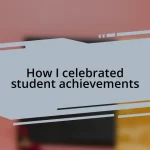 How I celebrated student achievements