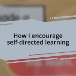 How I encourage self-directed learning