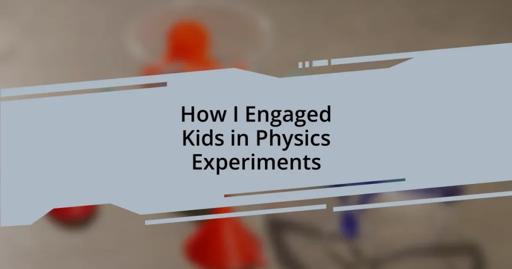 How I Engaged Kids in Physics Experiments