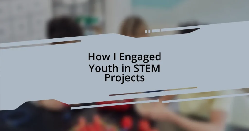 How I Engaged Youth in STEM Projects