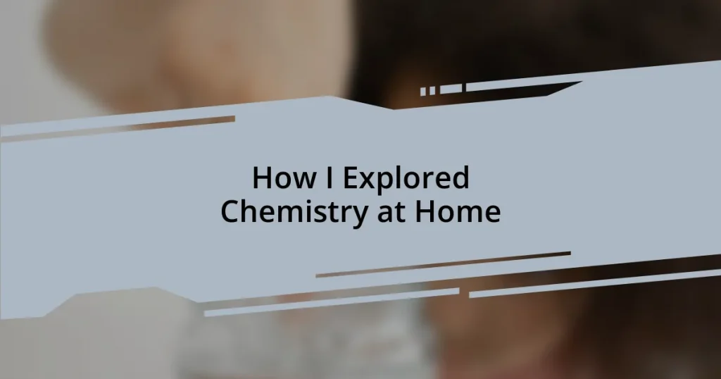 How I Explored Chemistry at Home
