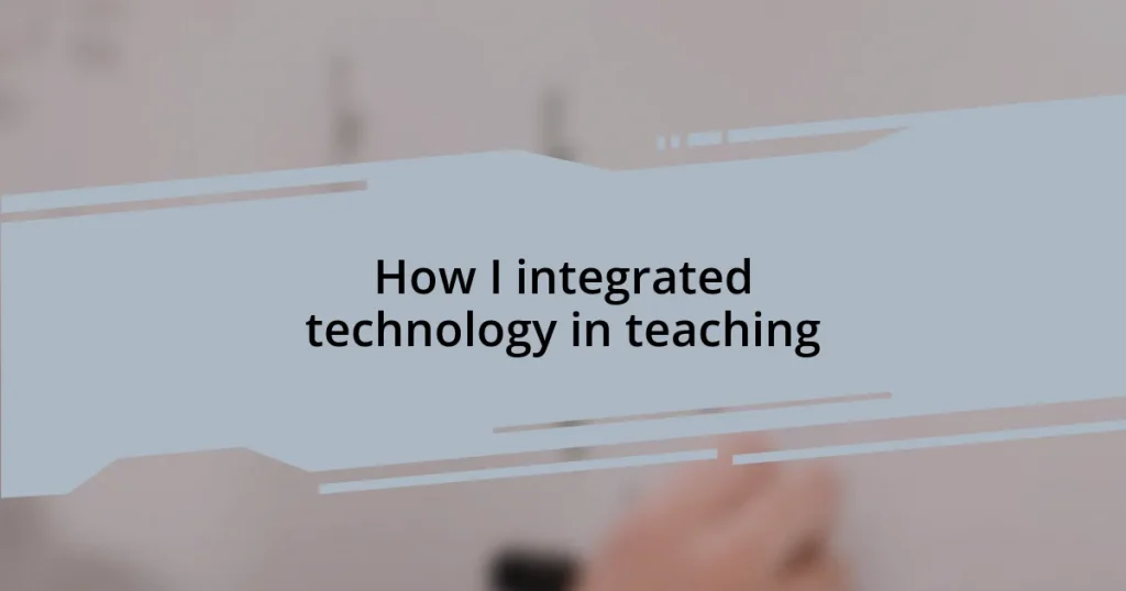 How I integrated technology in teaching