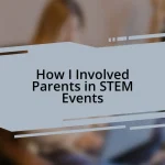 How I Involved Parents in STEM Events