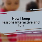 How I keep lessons interactive and fun