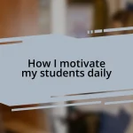 How I motivate my students daily