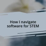 How I navigate software for STEM