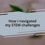 How I navigated my STEM challenges