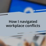 How I navigated workplace conflicts