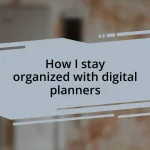 How I stay organized with digital planners