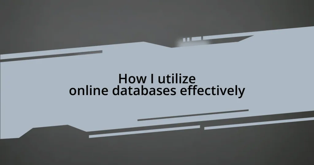 How I utilize online databases effectively