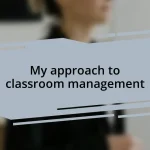My approach to classroom management