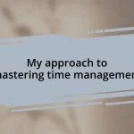 My approach to mastering time management