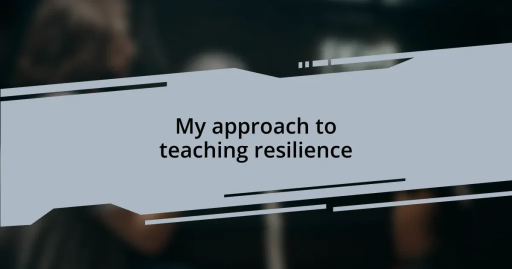 My approach to teaching resilience