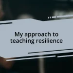 My approach to teaching resilience