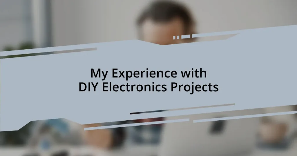 My Experience with DIY Electronics Projects
