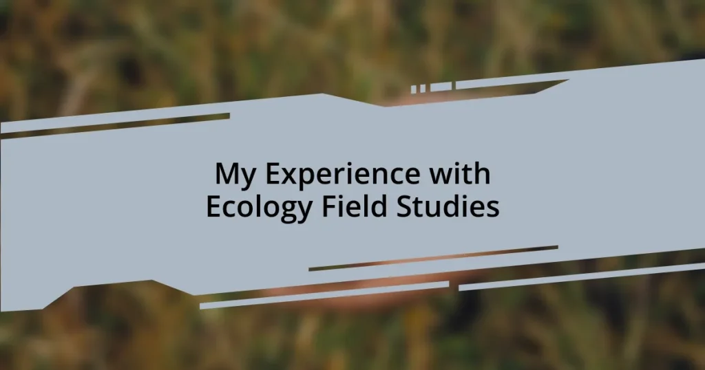 My Experience with Ecology Field Studies