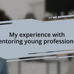 My experience with mentoring young professionals
