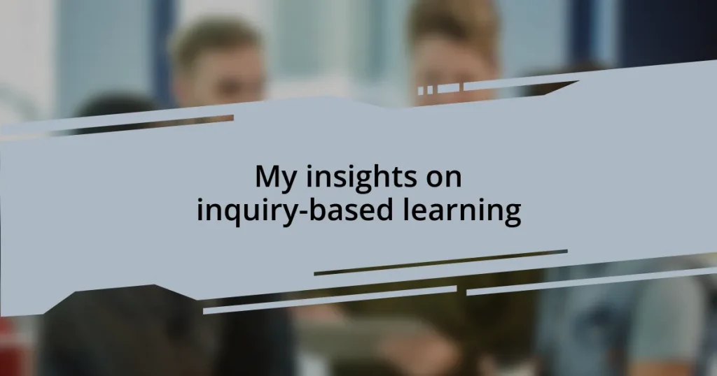 My insights on inquiry-based learning