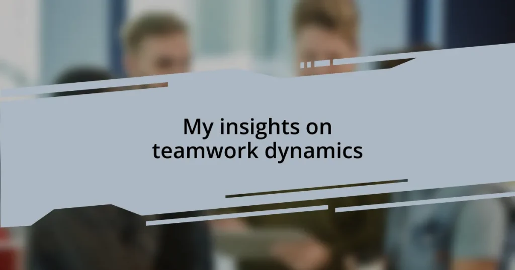 My insights on teamwork dynamics