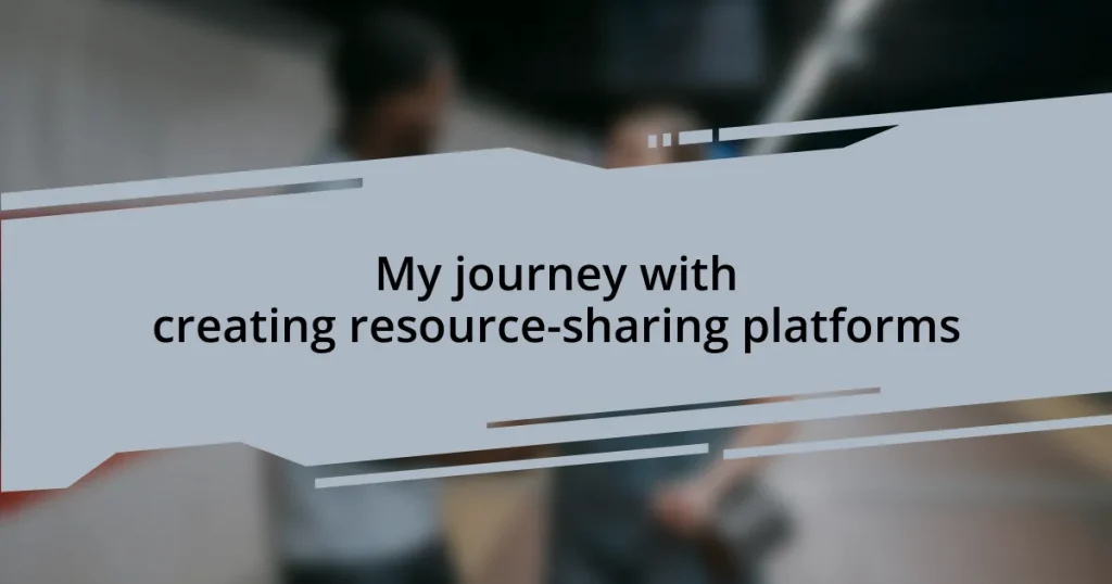 My journey with creating resource-sharing platforms