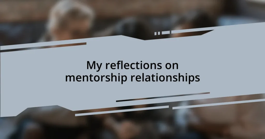 My reflections on mentorship relationships