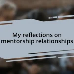 My reflections on mentorship relationships