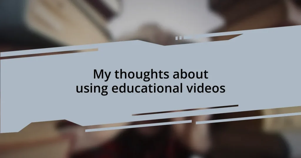 My thoughts about using educational videos
