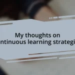 My thoughts on continuous learning strategies