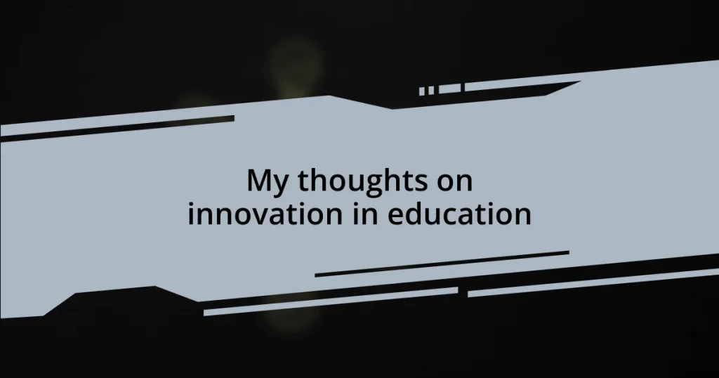 My thoughts on innovation in education