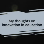 My thoughts on innovation in education