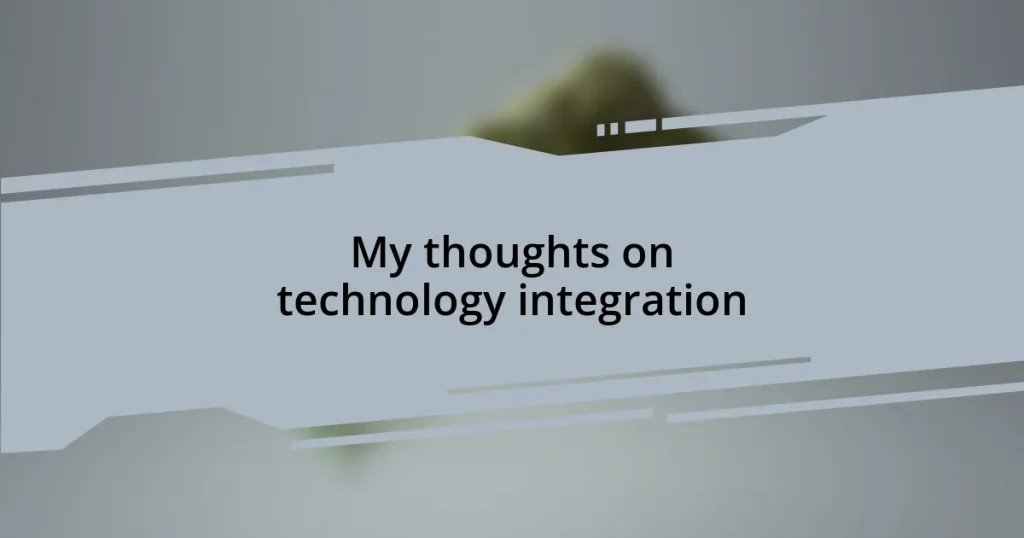My thoughts on technology integration