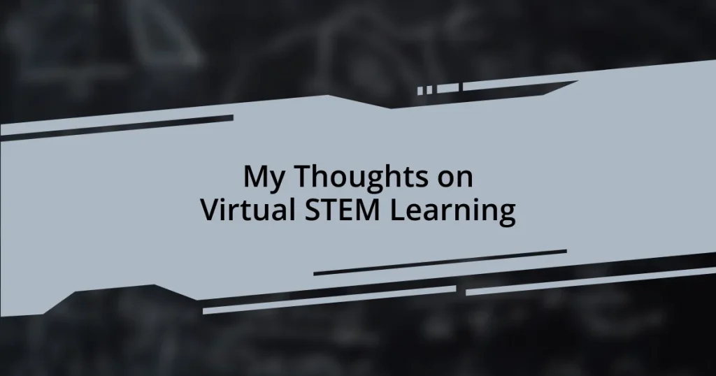 My Thoughts on Virtual STEM Learning