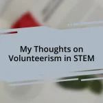 My Thoughts on Volunteerism in STEM