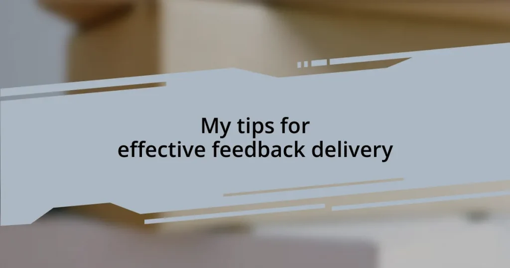 My tips for effective feedback delivery