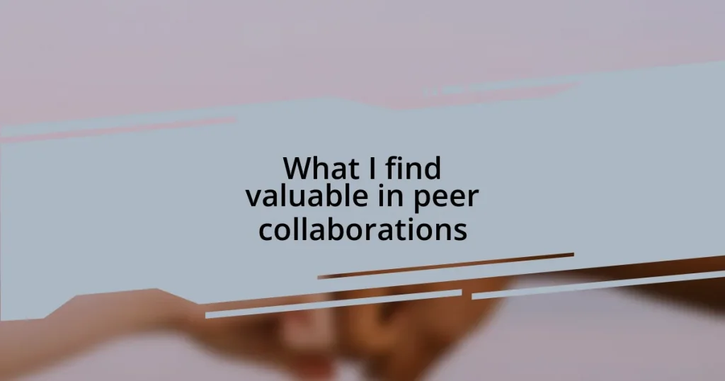 What I find valuable in peer collaborations