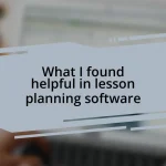 What I found helpful in lesson planning software