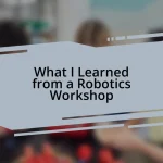 What I Learned from a Robotics Workshop