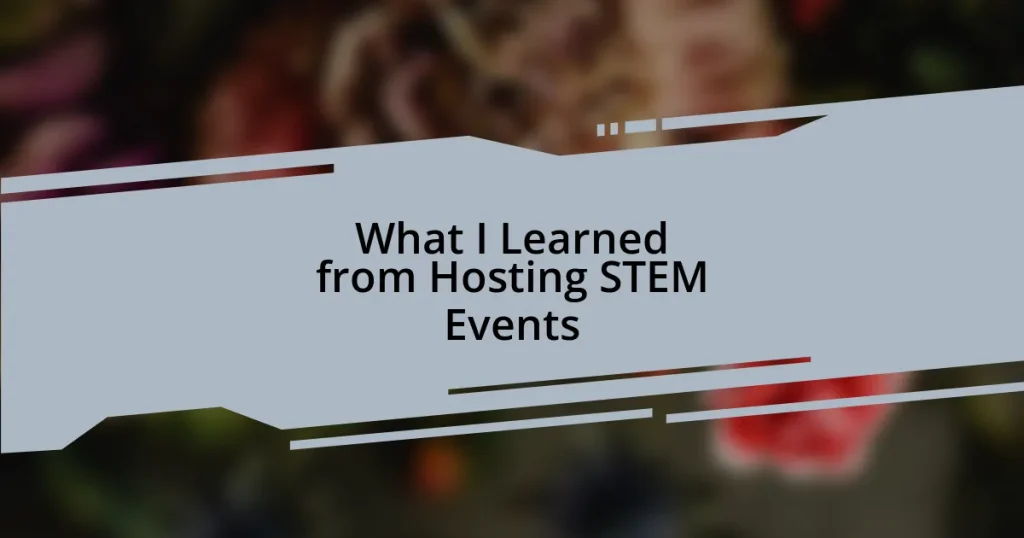 What I Learned from Hosting STEM Events