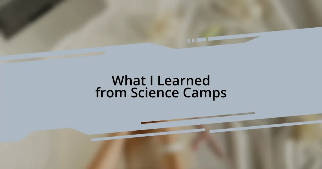 What I Learned from Science Camps