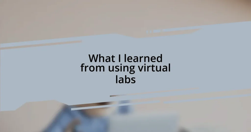 What I learned from using virtual labs
