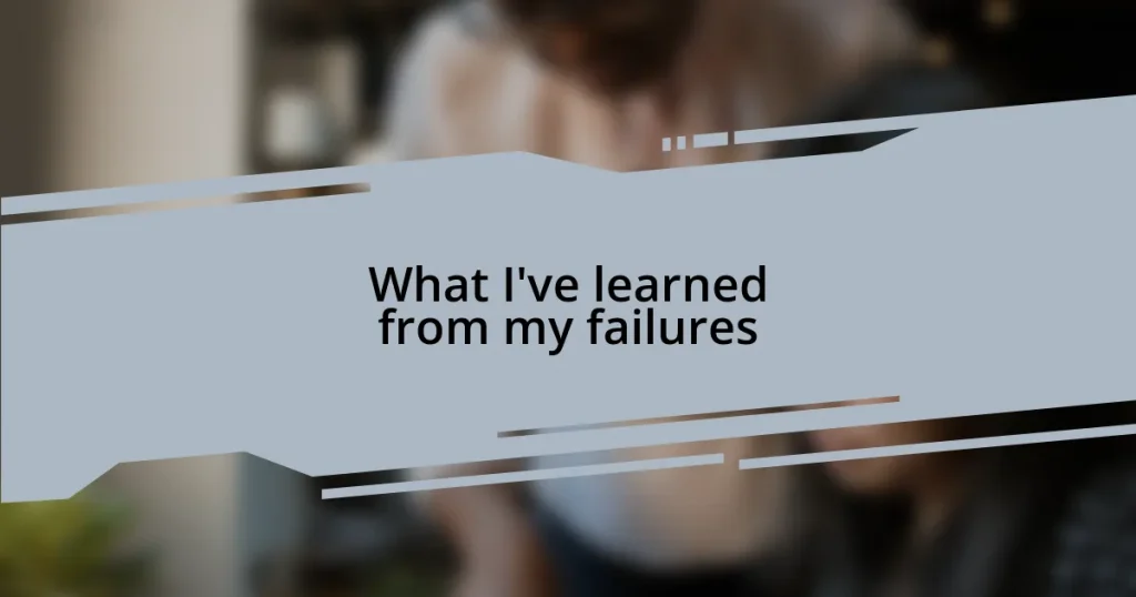 What I’ve learned from my failures