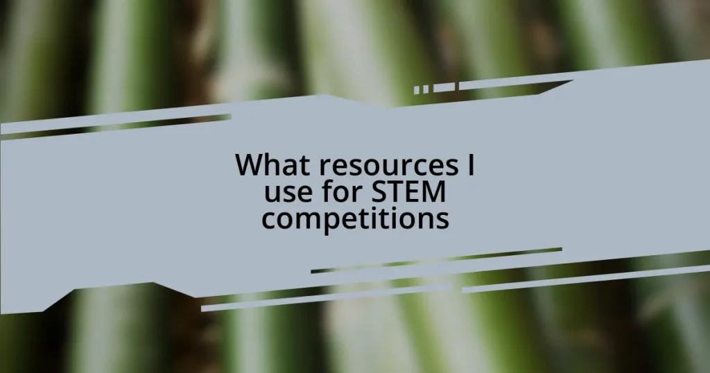 What resources I use for STEM competitions