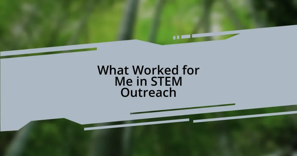 What Worked for Me in STEM Outreach