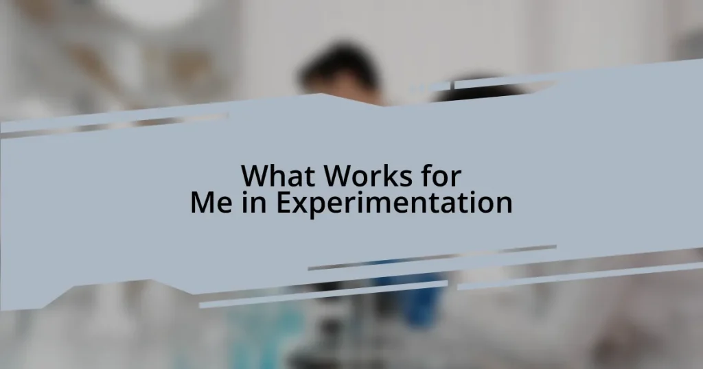 What Works for Me in Experimentation