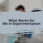 What Works for Me in Experimentation